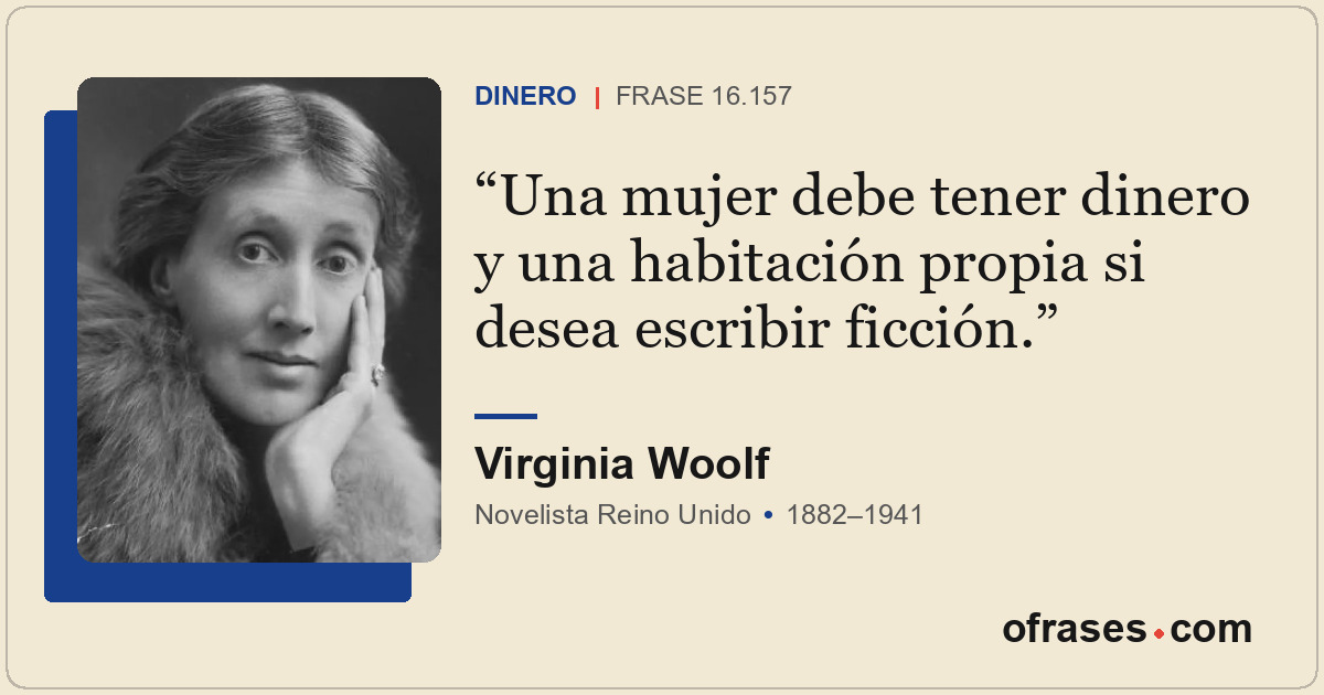 Una mujer debe tener dinero y una habitación propia si desea escribir ficción.
