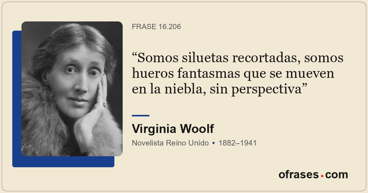 Somos siluetas recortadas, somos hueros fantasmas que se mueven en la niebla, si...