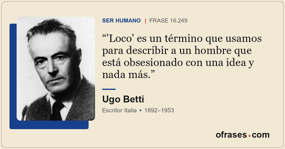 'Loco' es un término que usamos para describir a un hombre que está obsesionado...