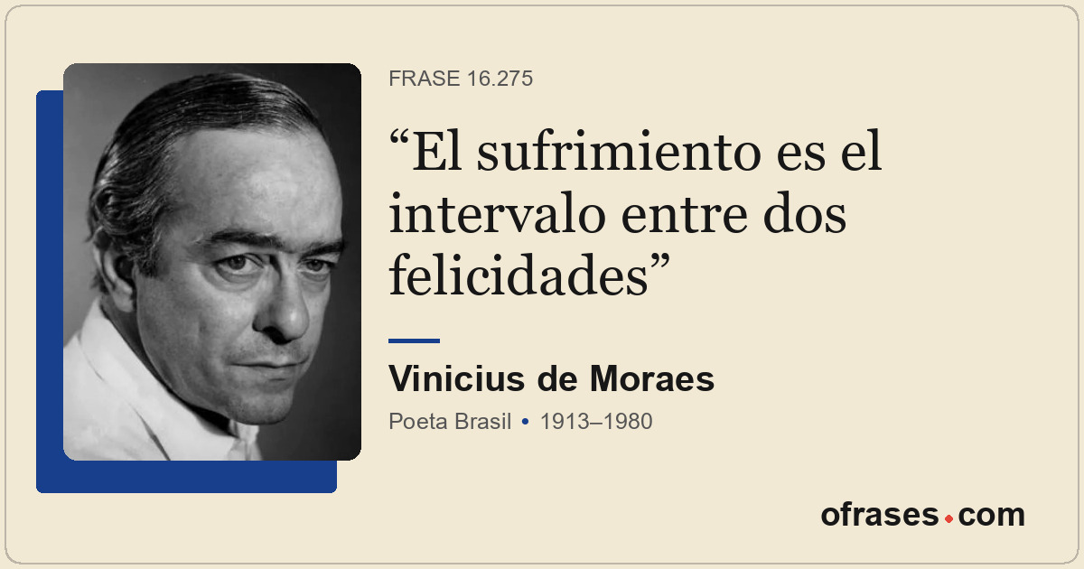 El sufrimiento es el intervalo entre dos felicidades