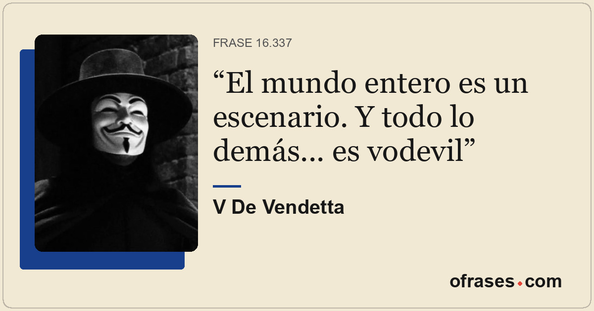 El mundo entero es un escenario. Y todo lo demás... es vodevil