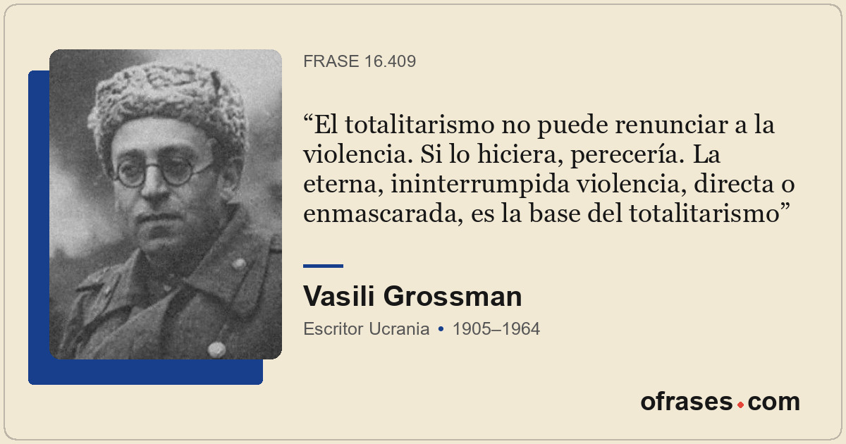 El totalitarismo no puede renunciar a la violencia. Si lo hiciera, perecería. La...