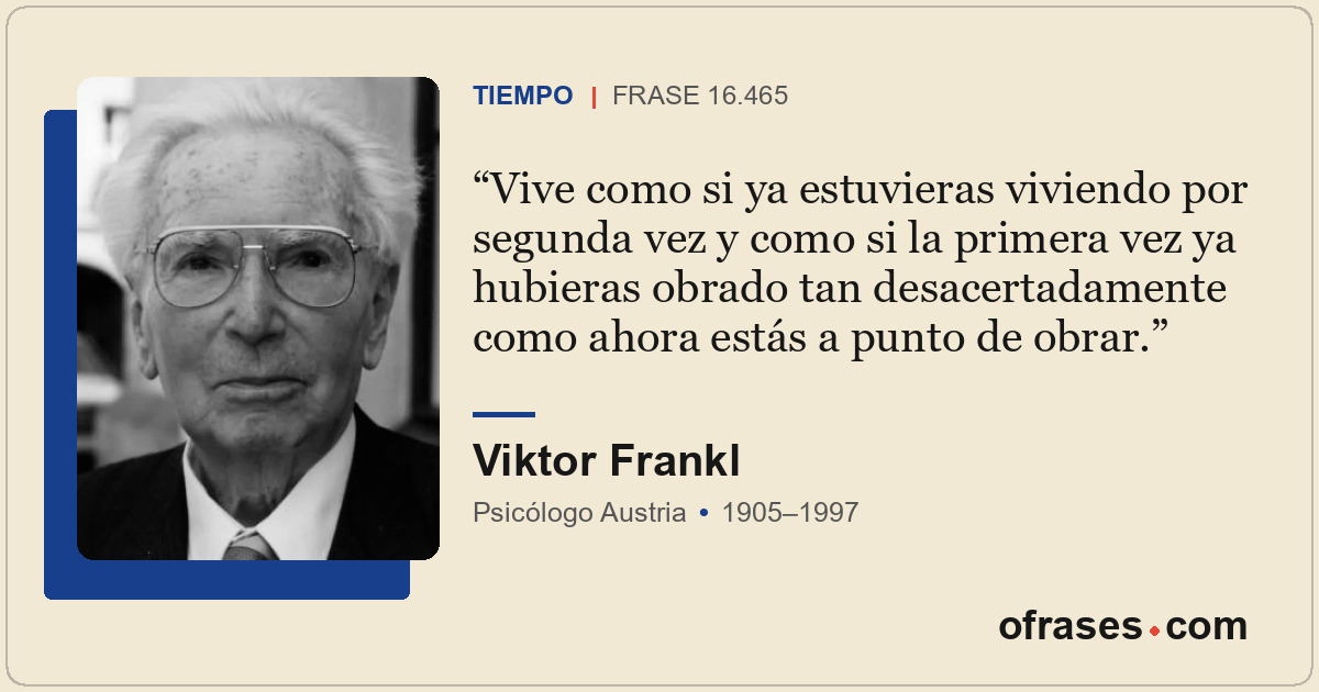Vive como si ya estuvieras viviendo por segunda vez y como si la primera vez ya...