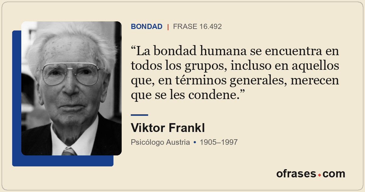 La bondad humana se encuentra en todos los grupos, incluso en aquellos que, en t...