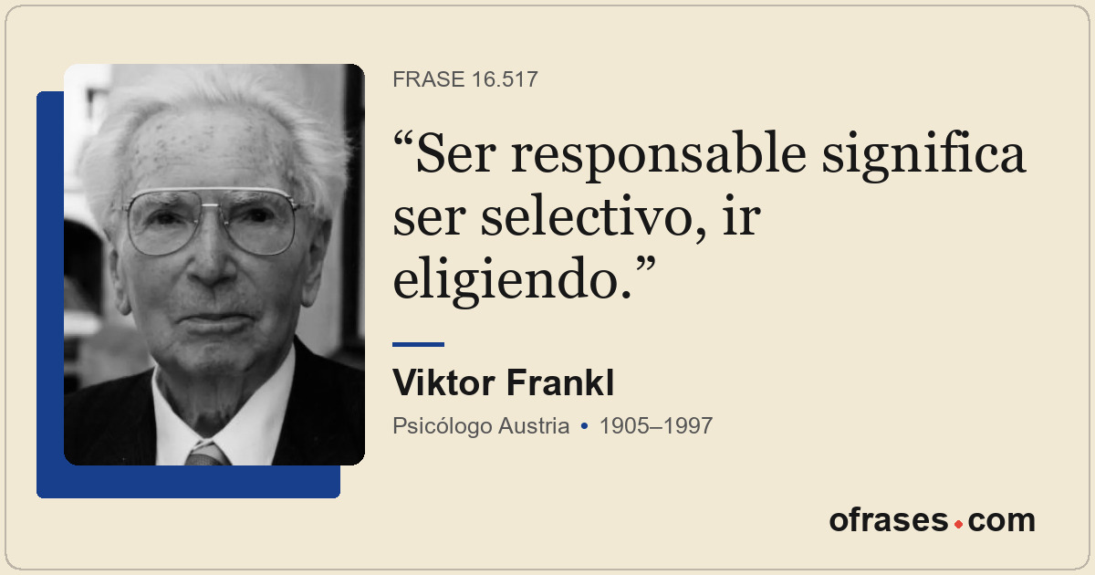 Ser responsable significa ser selectivo, ir eligiendo.