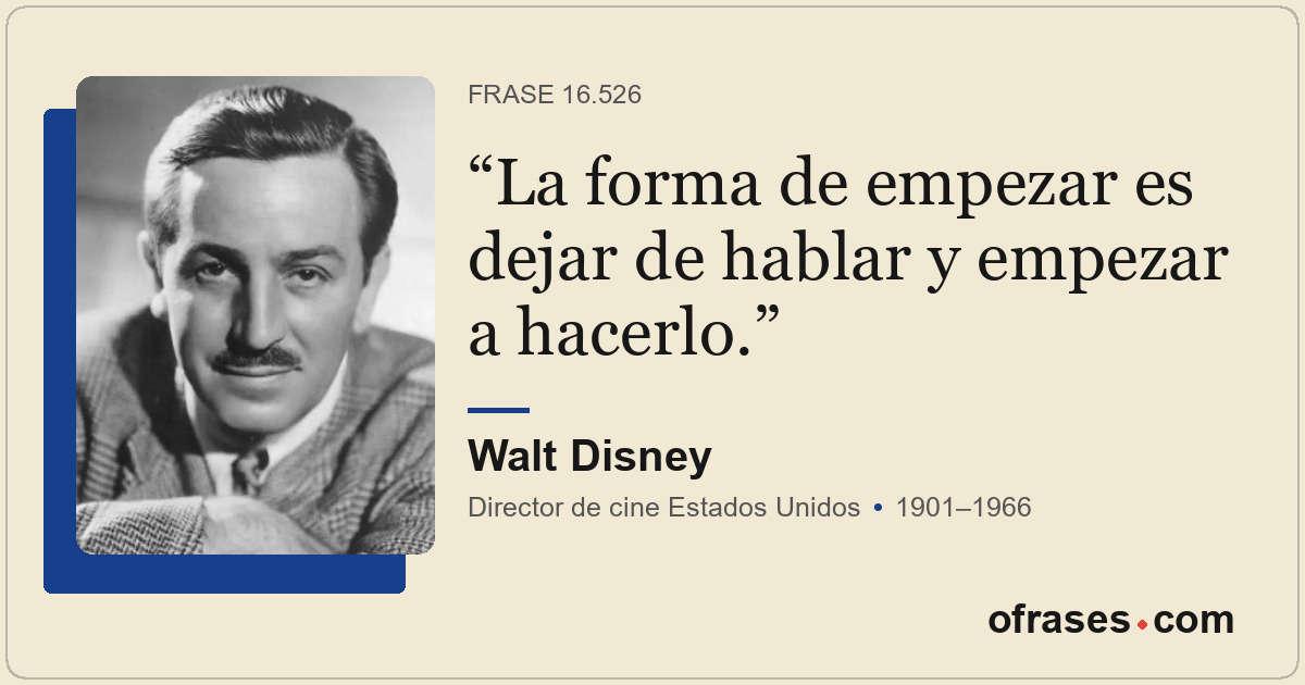 La forma de empezar es dejar de hablar y empezar a hacerlo.