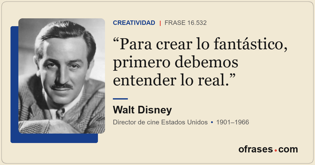 Para crear lo fantástico, primero debemos entender lo real.