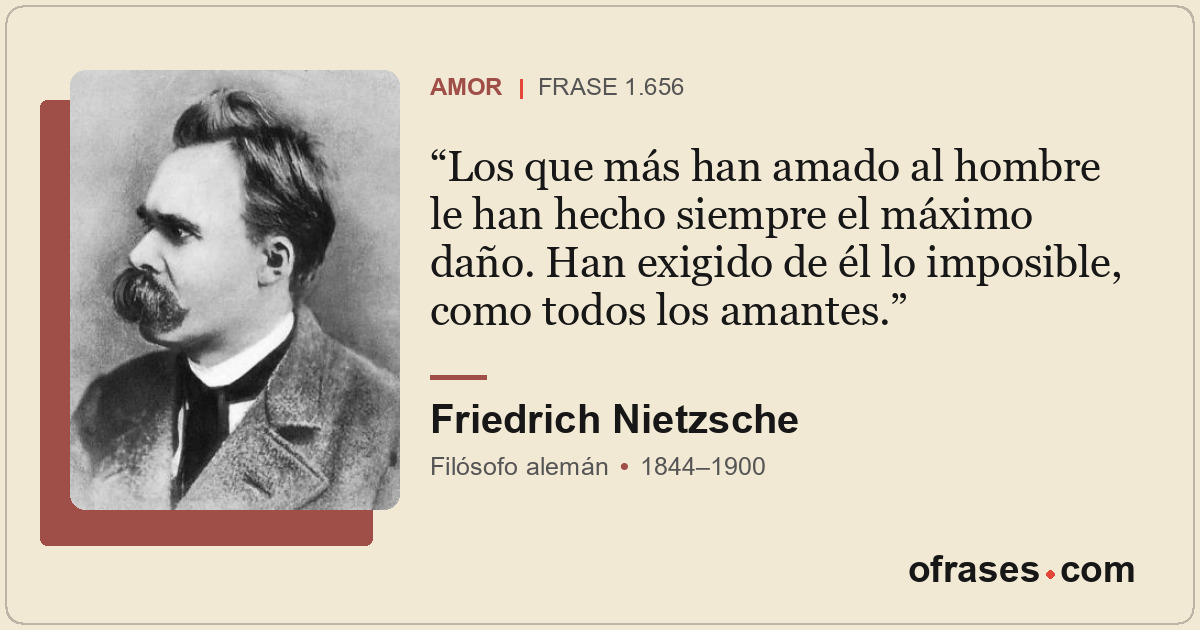Los que más han amado al hombre le han hecho siempre el máximo daño. Han exigido...