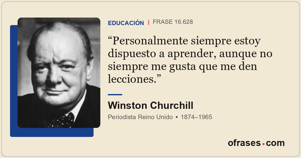 Personalmente siempre estoy dispuesto a aprender, aunque no siempre me gusta que...