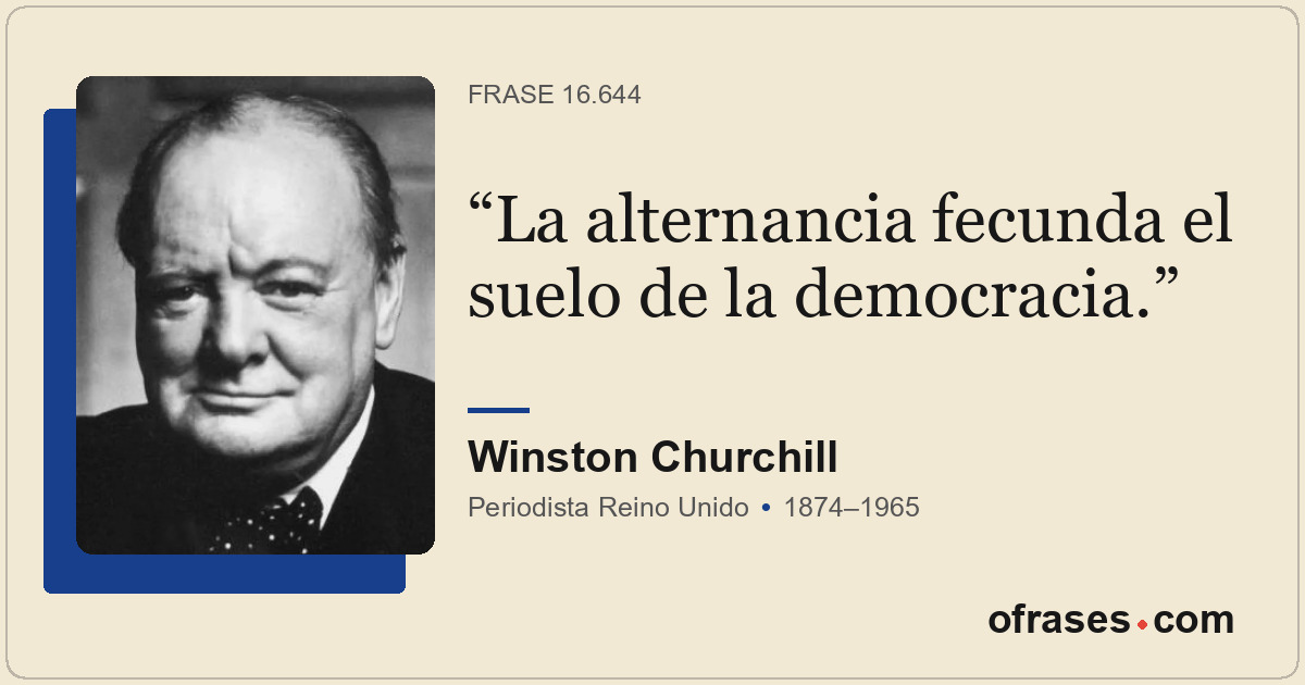 La alternancia fecunda el suelo de la democracia.