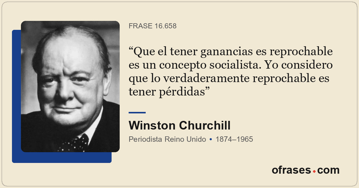 Que el tener ganancias es reprochable es un concepto socialista. Yo considero qu...