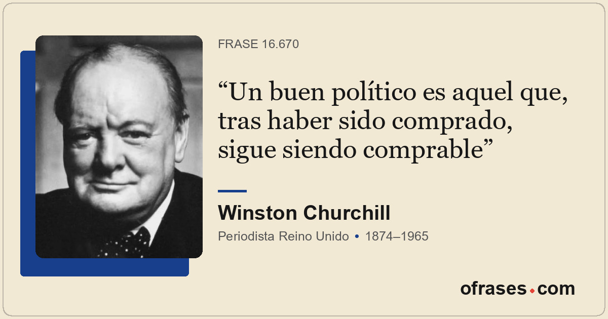 Un buen político es aquel que, tras haber sido comprado, sigue siendo comprable