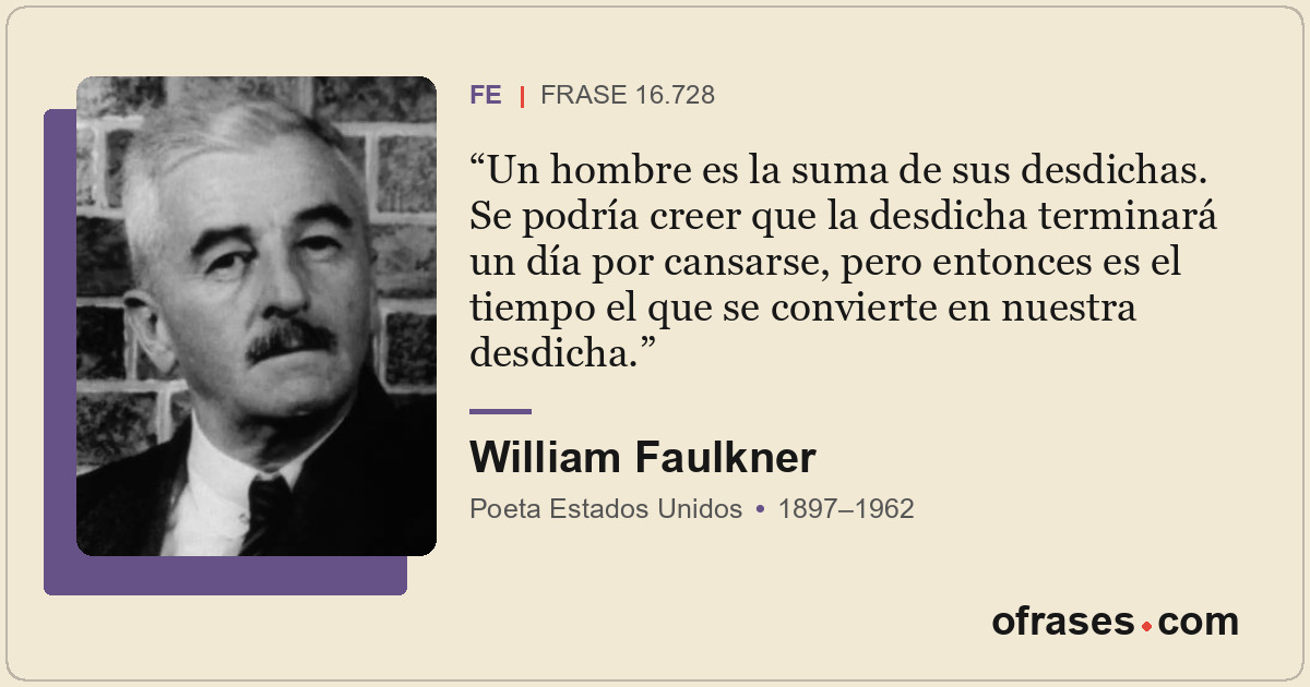 Un hombre es la suma de sus desdichas. Se podría creer que la desdicha terminará...