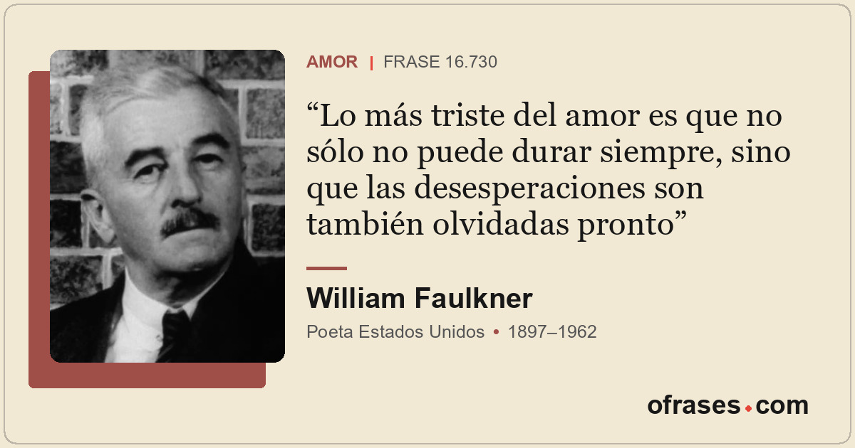 Lo más triste del amor es que no sólo no puede durar siempre, sino que las deses...