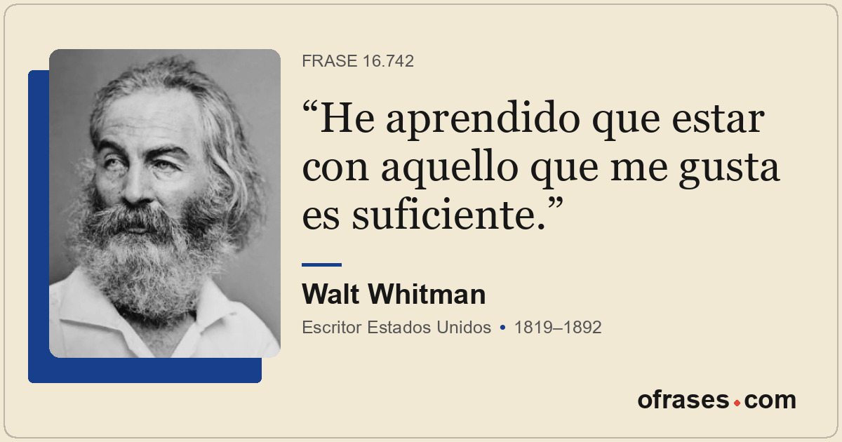 He aprendido que estar con aquello que me gusta es suficiente.