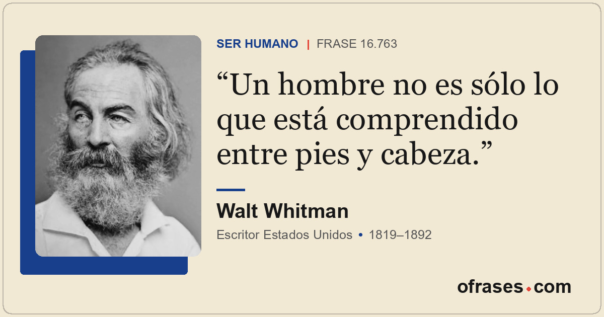 Un hombre no es sólo lo que está comprendido entre pies y cabeza.