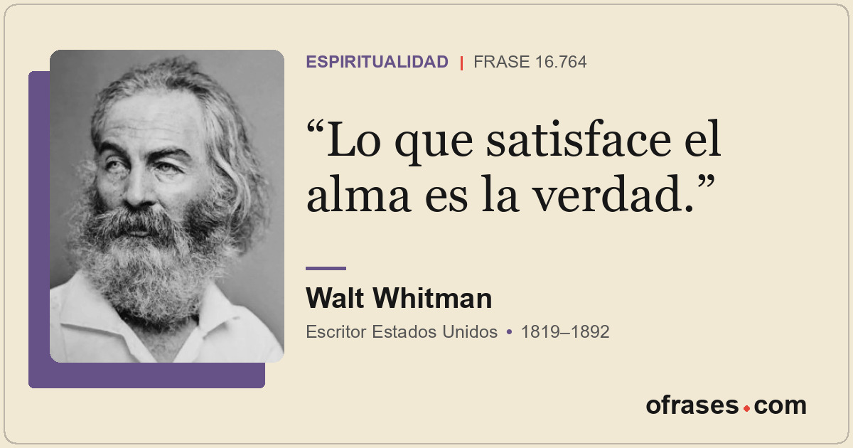 Lo que satisface el alma es la verdad.