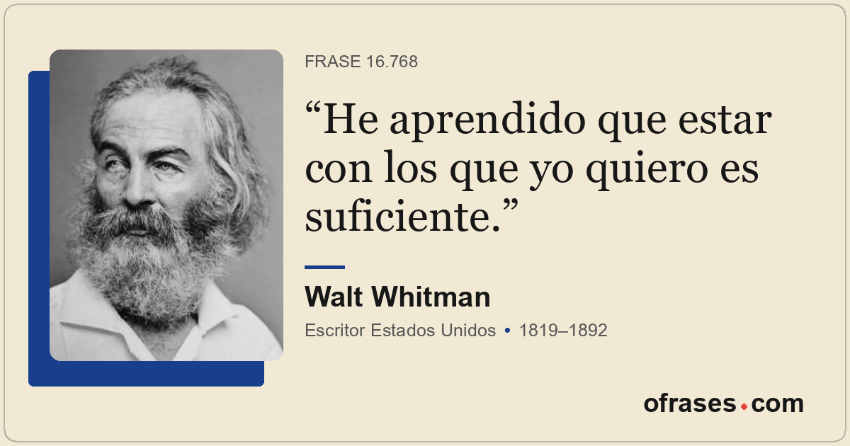 He aprendido que estar con los que yo quiero es suficiente.