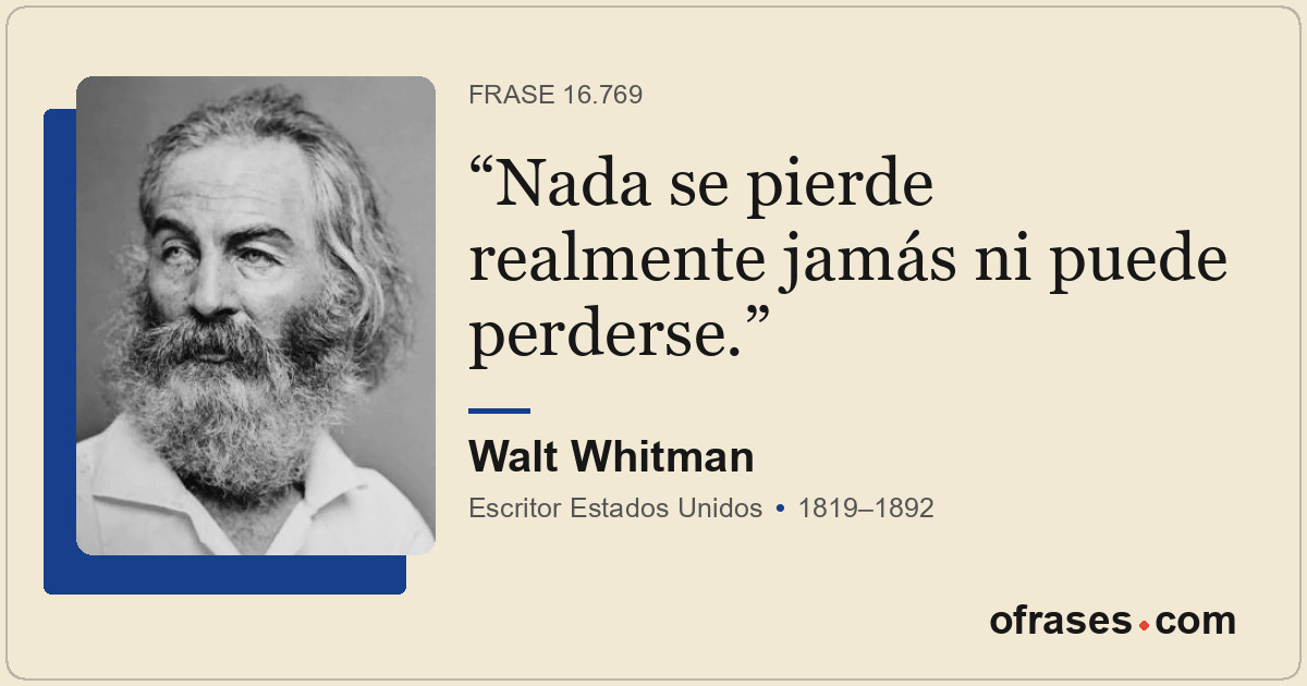 Nada se pierde realmente jamás ni puede perderse.