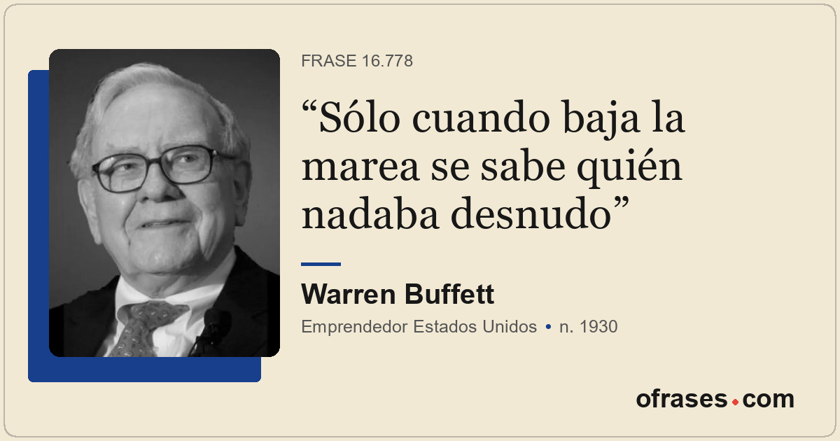 Sólo cuando baja la marea se sabe quién nadaba desnudo