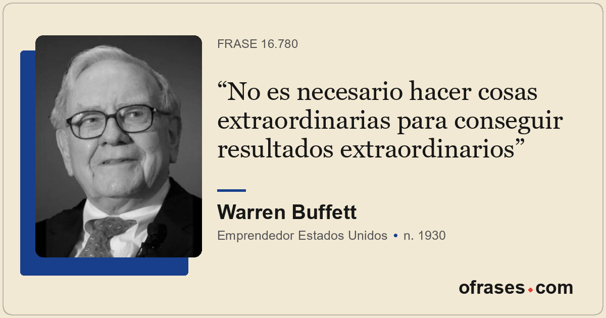 No es necesario hacer cosas extraordinarias para conseguir resultados extraordin...