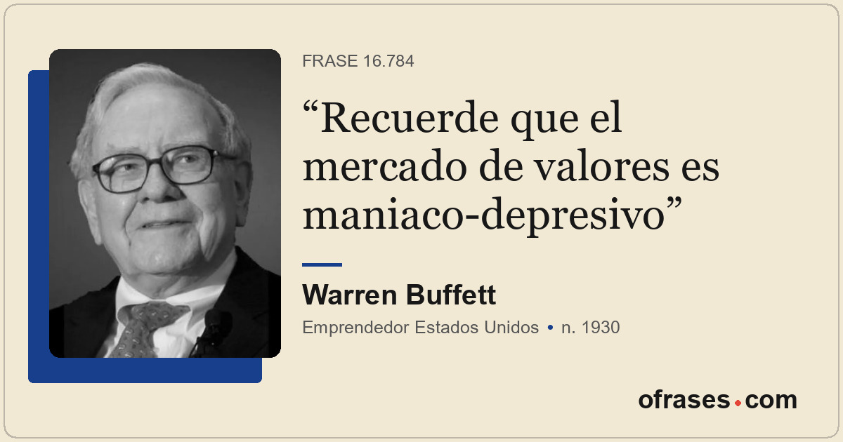 Recuerde que el mercado de valores es maniaco-depresivo