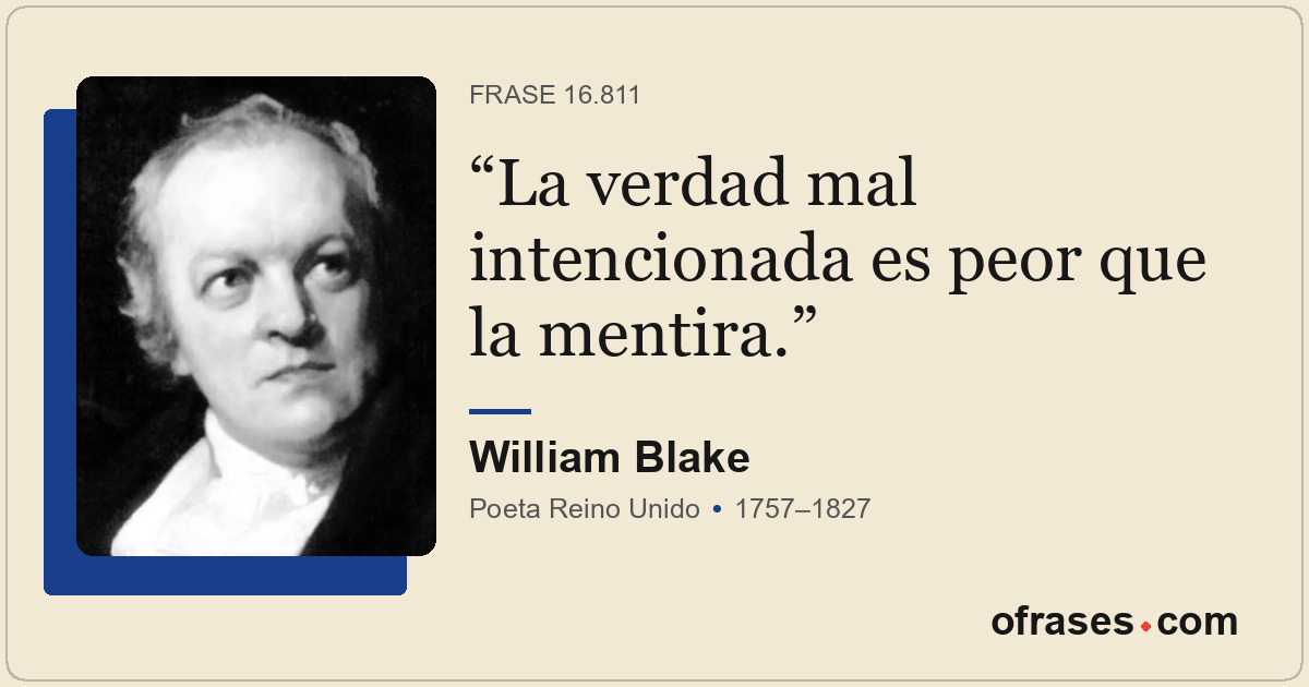 La verdad mal intencionada es peor que la mentira.