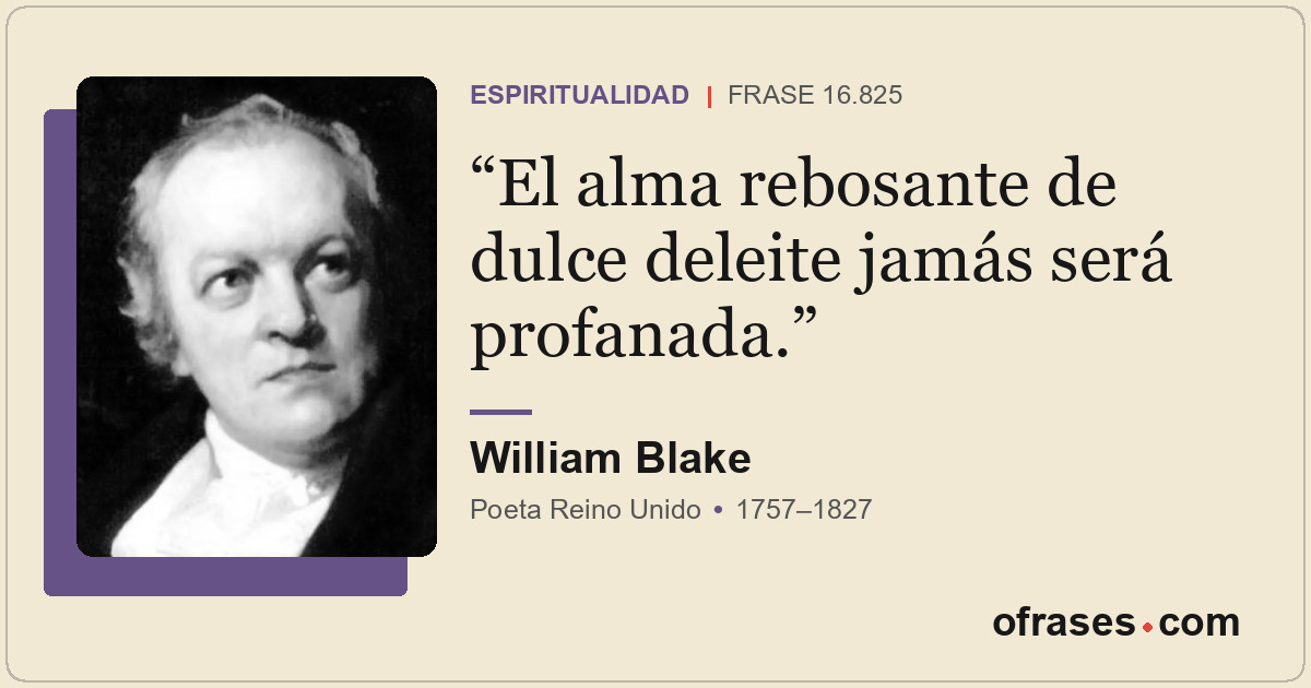 El alma rebosante de dulce deleite jamás será profanada.