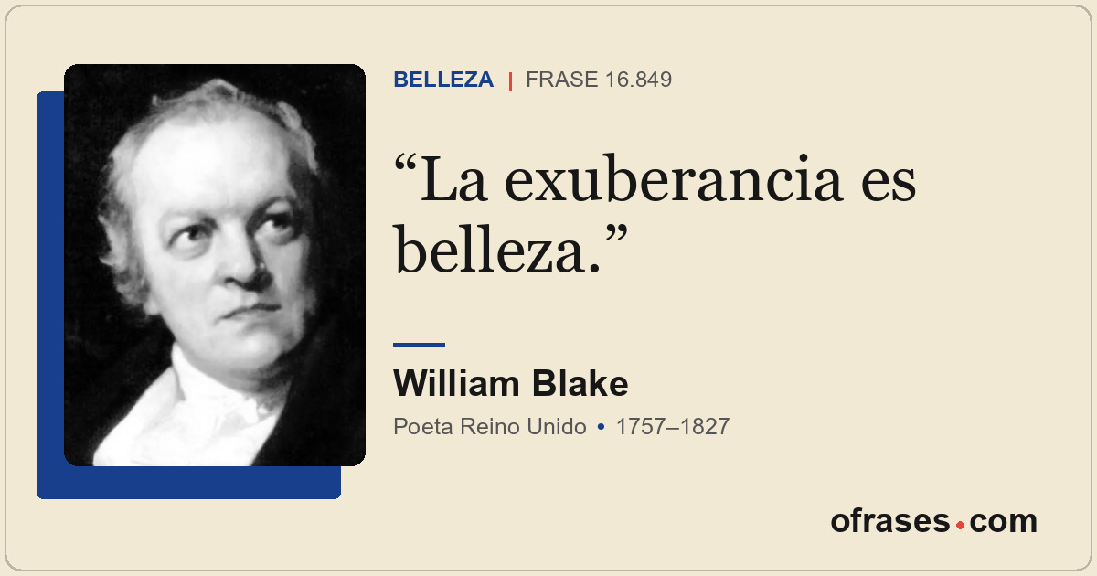 La exuberancia es belleza.