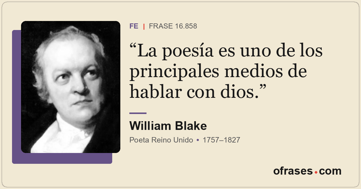 La poesía es uno de los principales medios de hablar con dios.