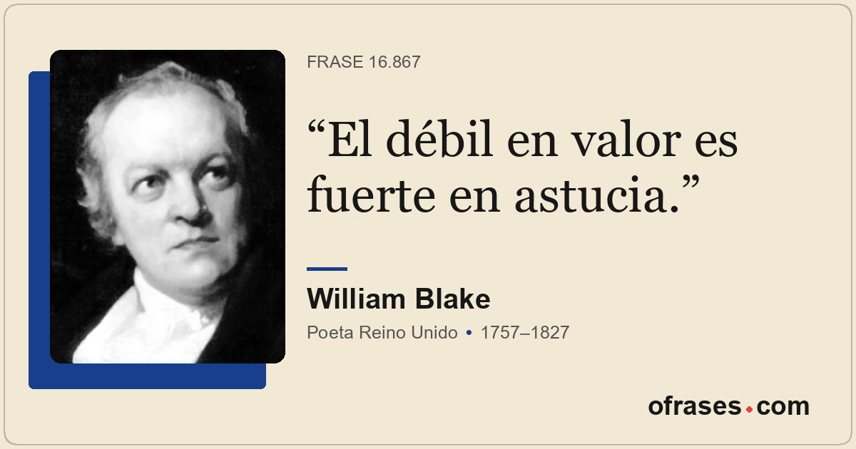 El débil en valor es fuerte en astucia.