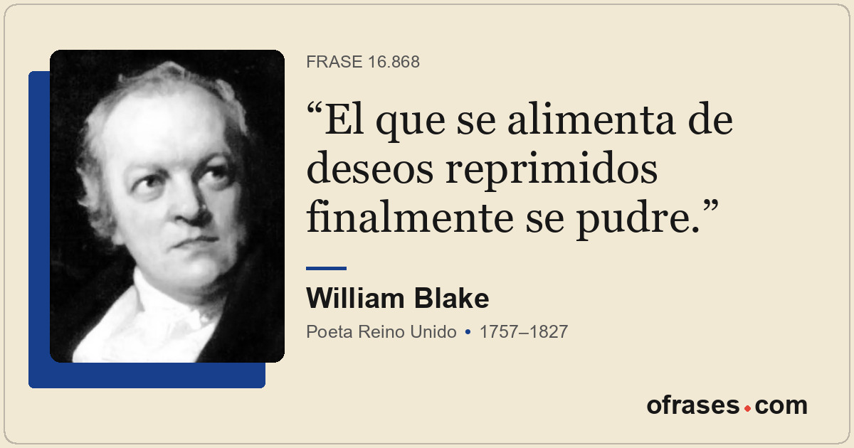El que se alimenta de deseos reprimidos finalmente se pudre.
