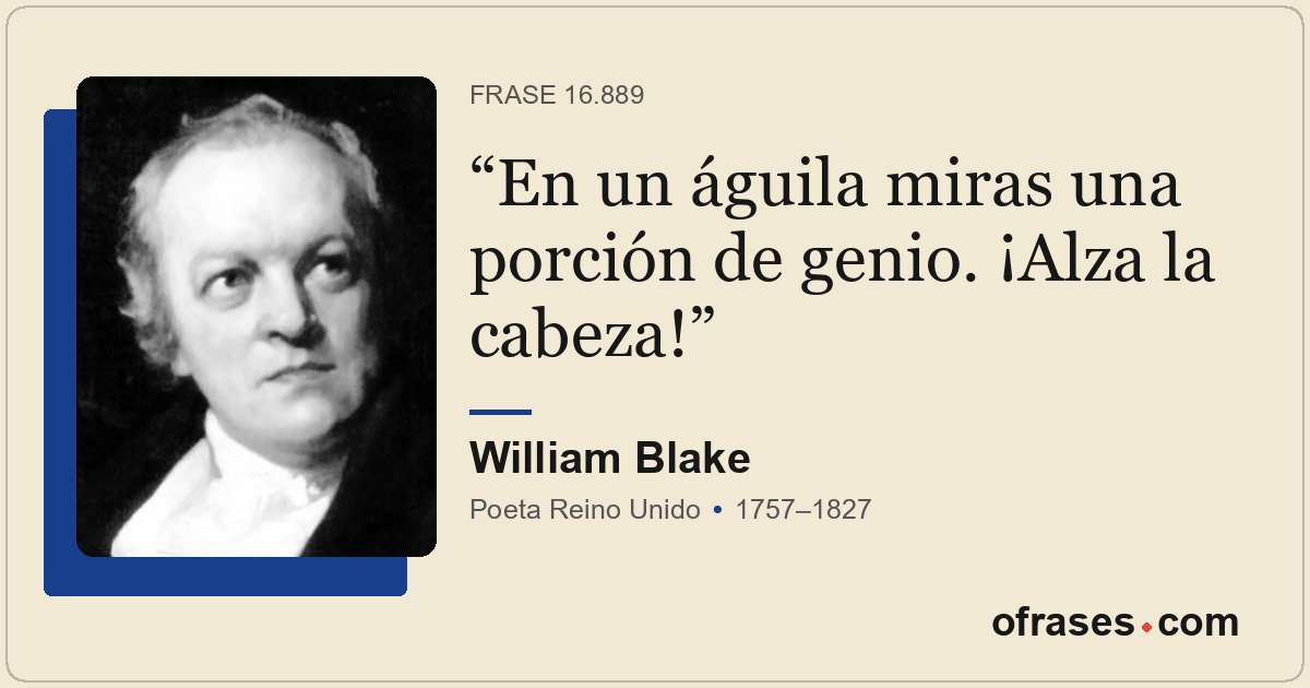 En un águila miras una porción de genio. ¡Alza la cabeza!