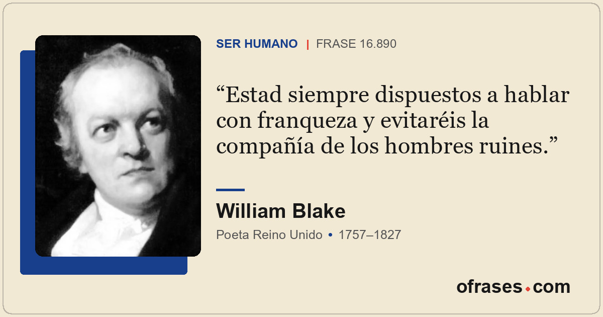 Estad siempre dispuestos a hablar con franqueza y evitaréis la compañía de los h...