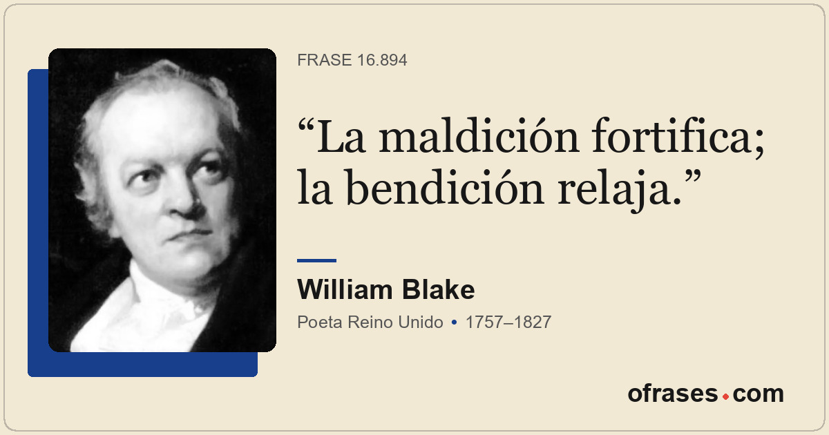 La maldición fortifica; la bendición relaja.