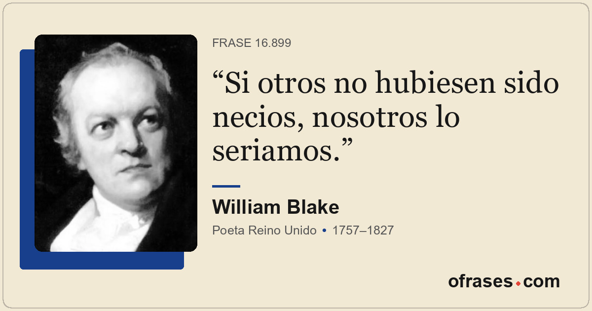 Si otros no hubiesen sido necios, nosotros lo seriamos.