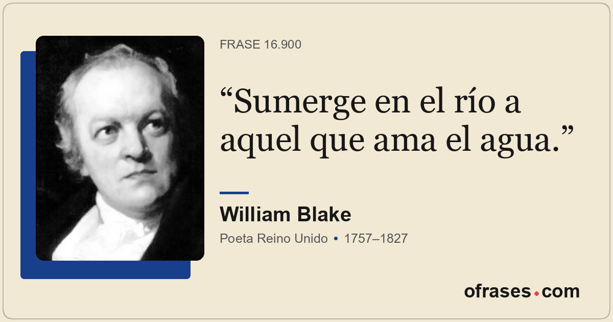 Sumerge en el río a aquel que ama el agua.