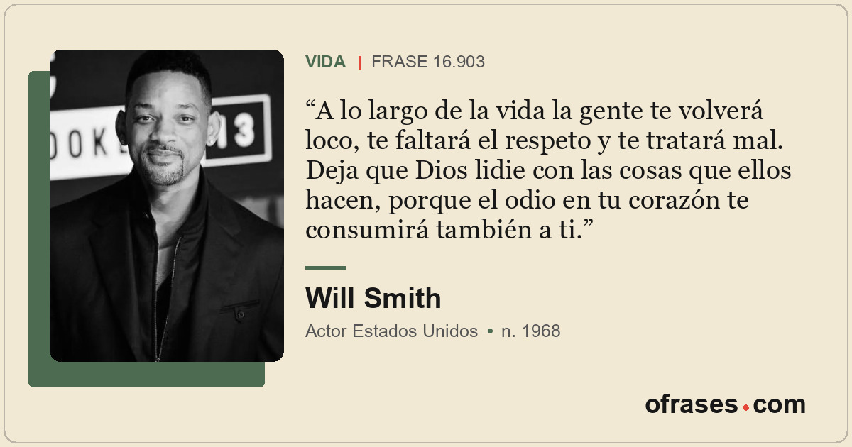 A lo largo de la vida la gente te volverá loco, te faltará el respeto y te trata...