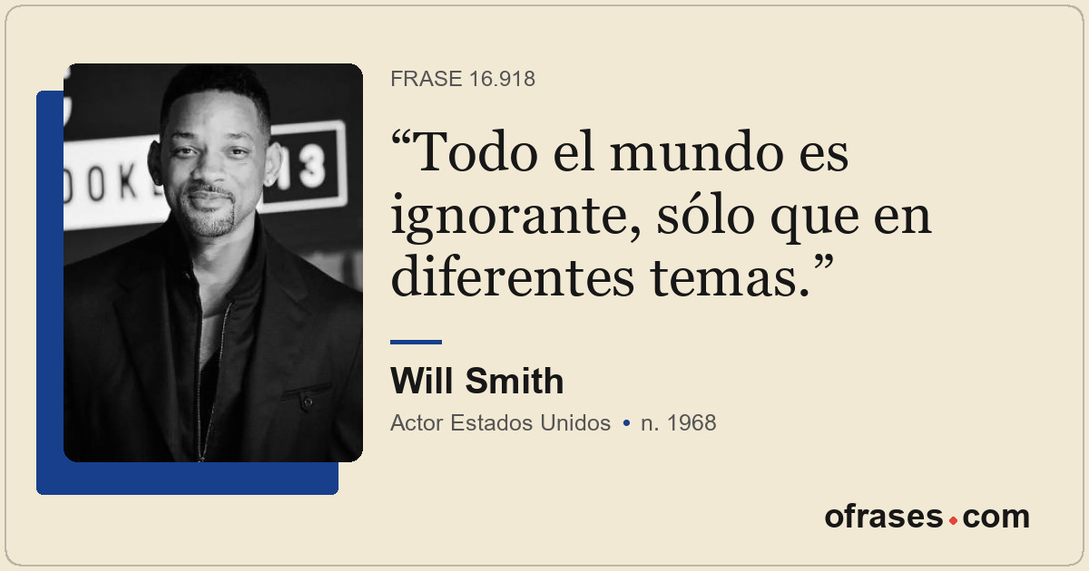 Todo el mundo es ignorante, sólo que en diferentes temas.