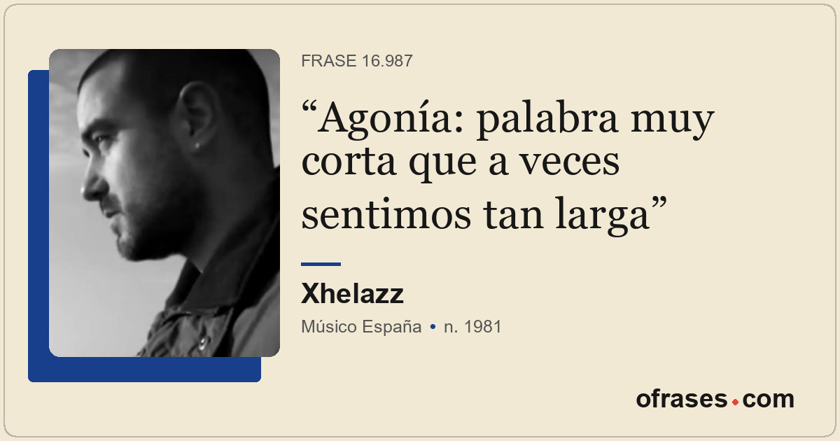 Agonía: palabra muy corta que a veces sentimos tan larga