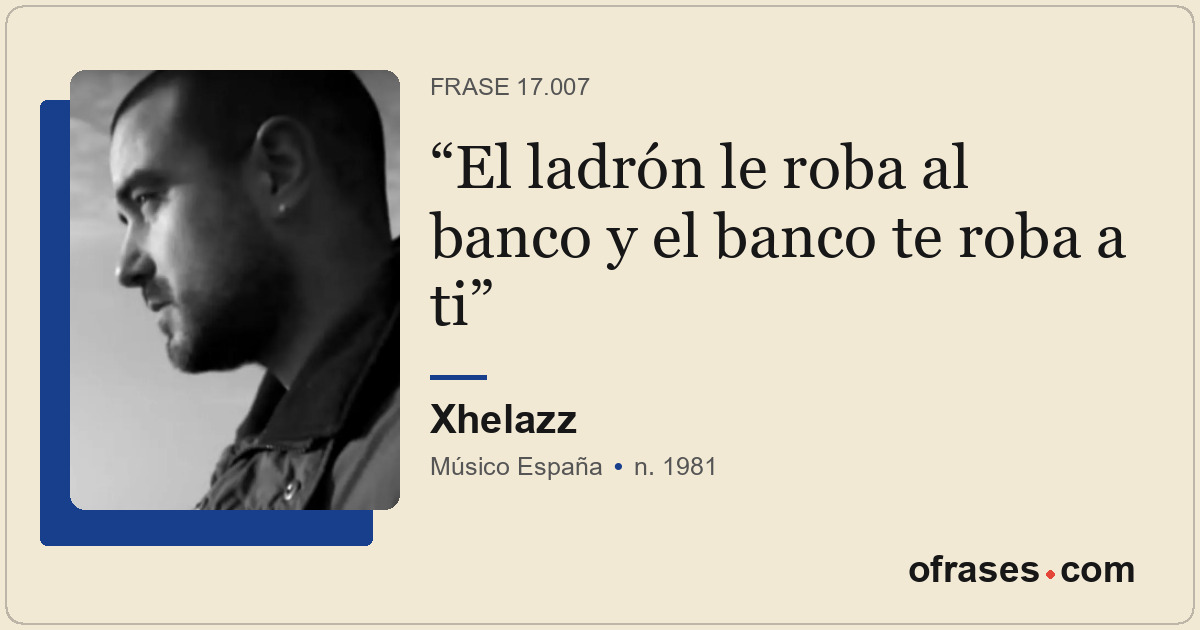 El ladrón le roba al banco y el banco te roba a ti