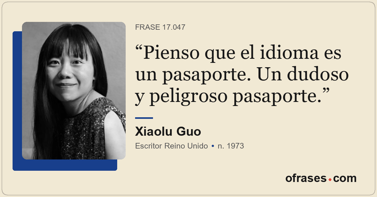 Pienso que el idioma es un pasaporte. Un dudoso y peligroso pasaporte.