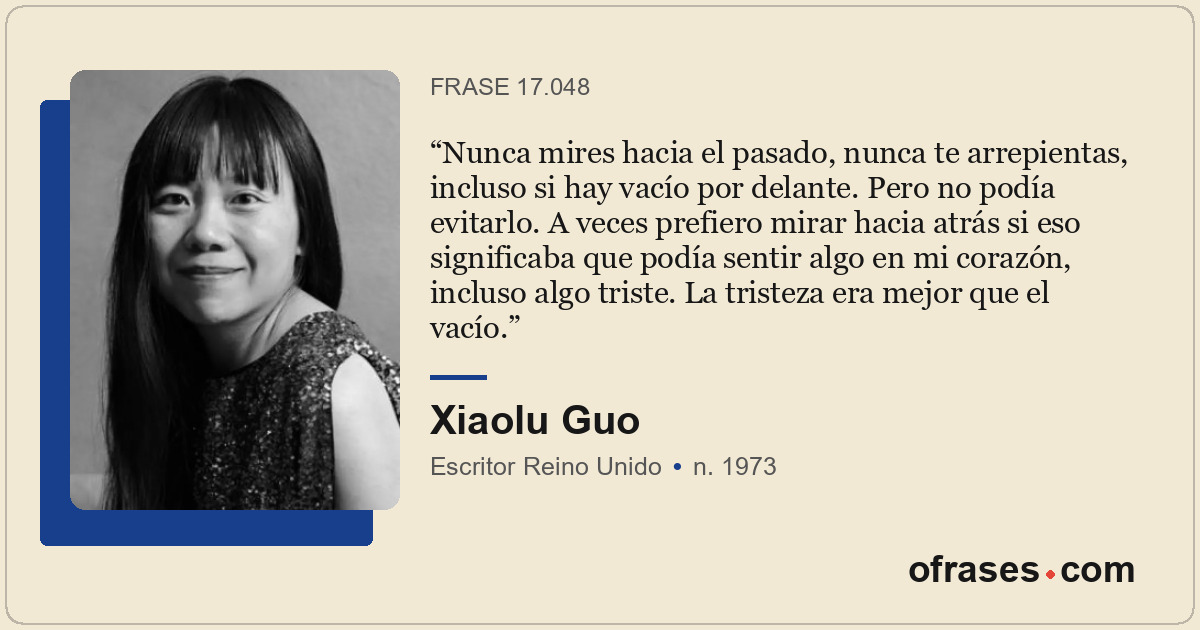 Nunca mires hacia el pasado, nunca te arrepientas, incluso si hay vacío por dela...