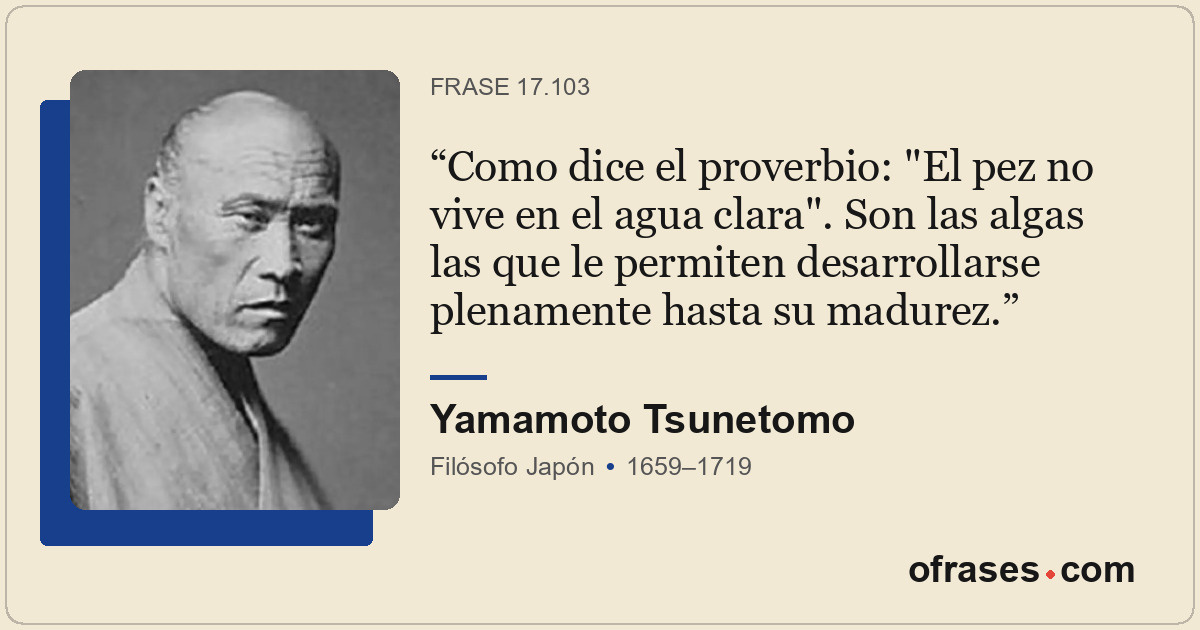 Como dice el proverbio: "El pez no vive en el agua clara". Son las algas las que...