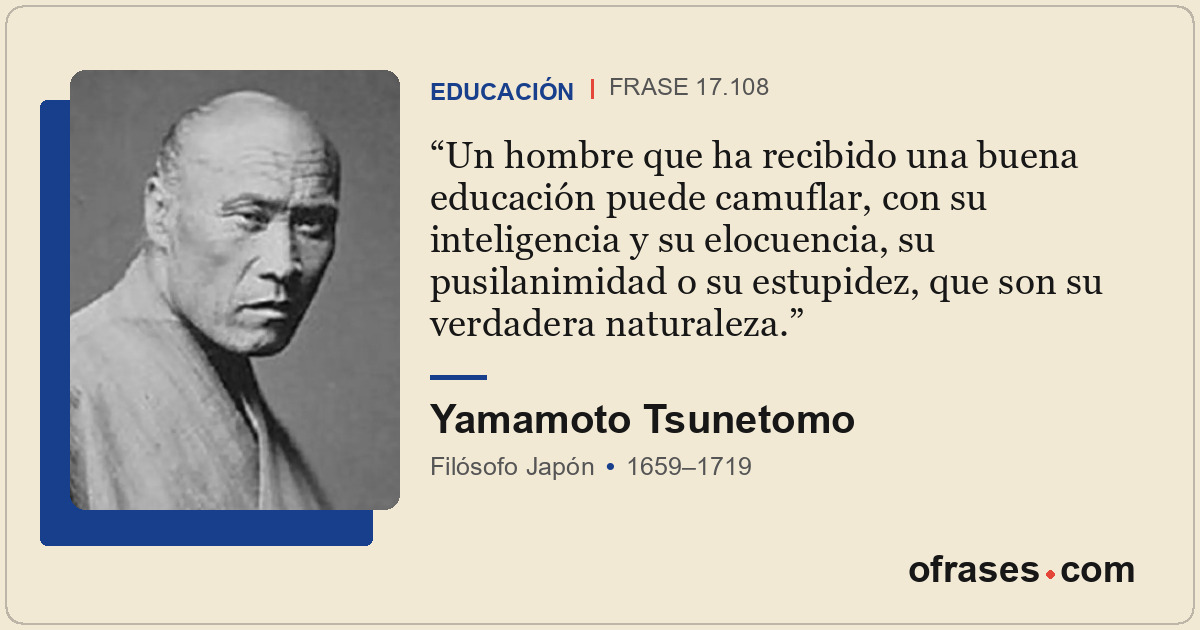 Un hombre que ha recibido una buena educación puede camuflar, con su inteligenci...