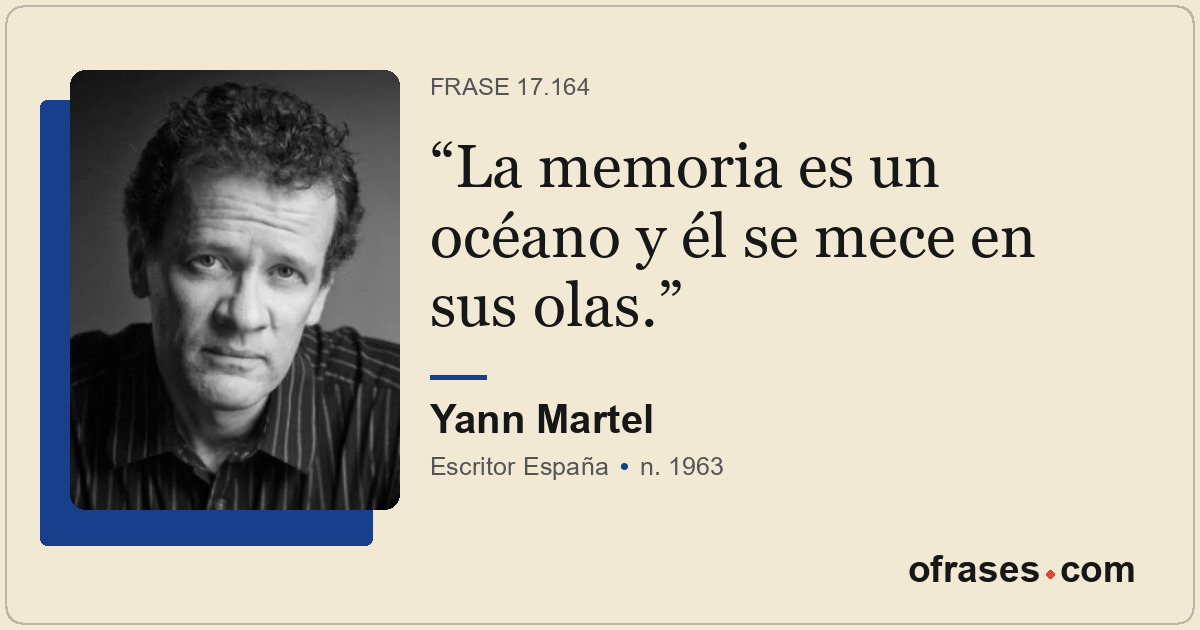 La memoria es un océano y él se mece en sus olas.