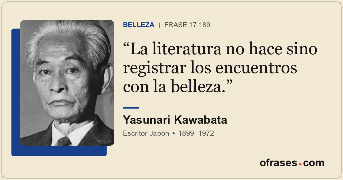 La literatura no hace sino registrar los encuentros con la belleza.