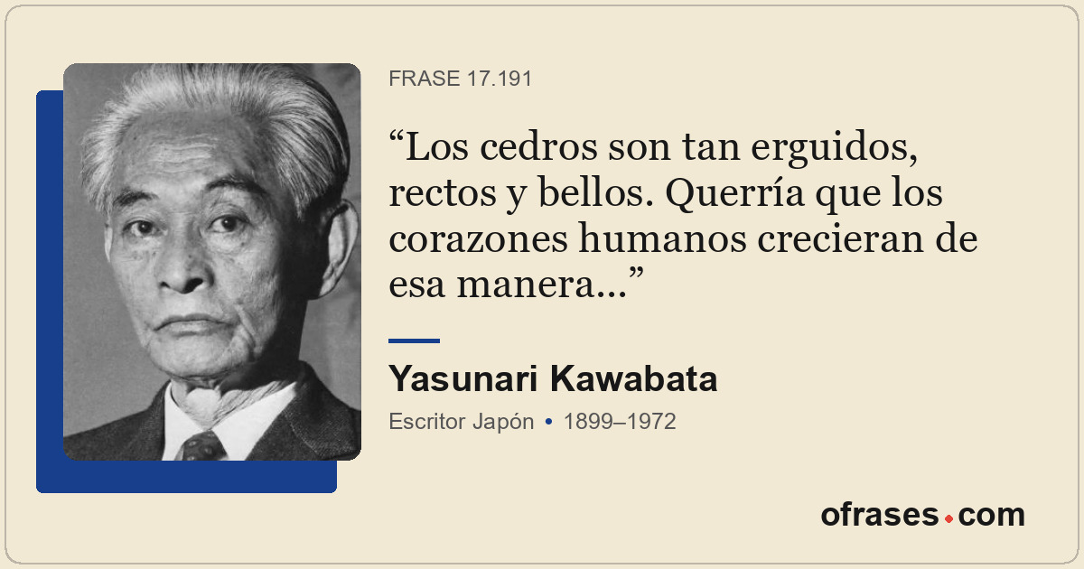 Los cedros son tan erguidos, rectos y bellos. Querría que los corazones humanos...