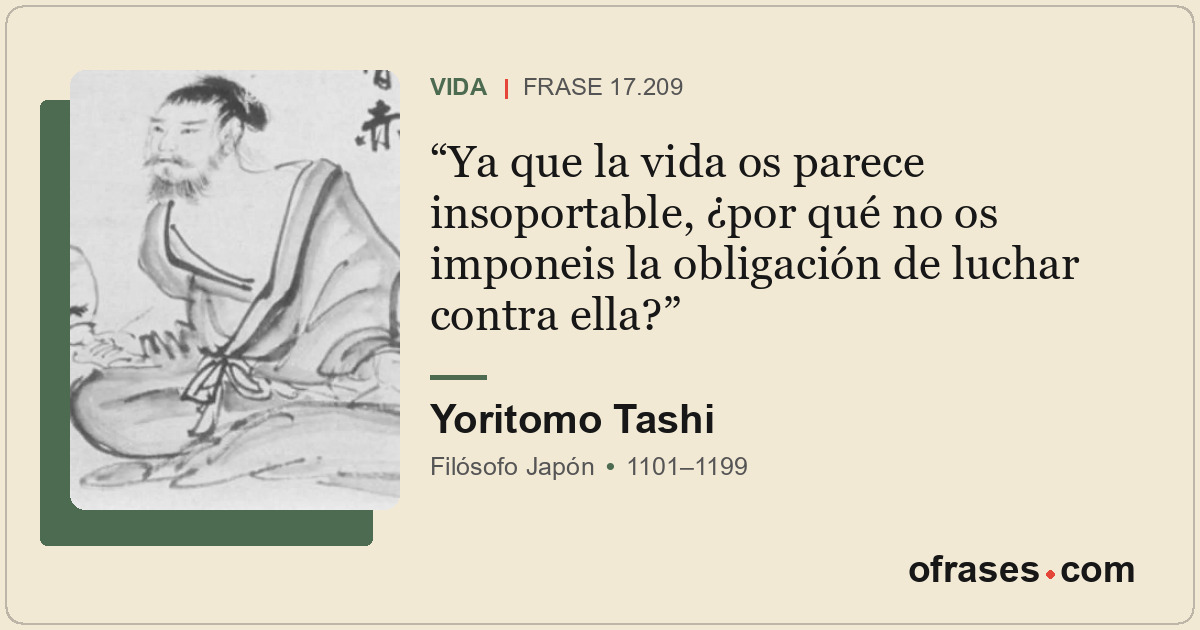 Ya que la vida os parece insoportable, ¿por qué no os imponeis la obligación de...