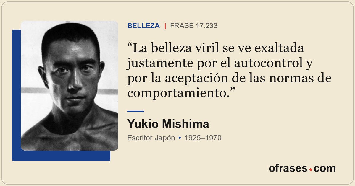La belleza viril se ve exaltada justamente por el autocontrol y por la aceptació...